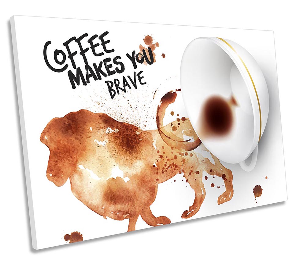 Coffee Makes You Brave White